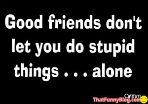 Good friends funny quotes