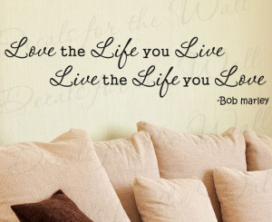 Bob Marley Love the Life You Live Vinyl Wall Quote Decal