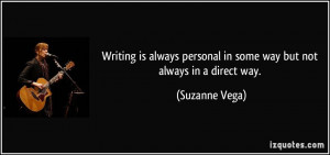 ... personal in some way but not always in a direct way. - Suzanne Vega