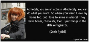 an actress. Absolutely. You can do what you want. Go where you want ...