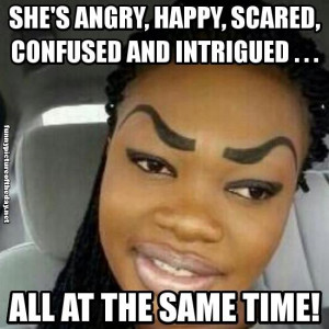 ... Happy Scared Confused And Intrigued Funny Girls Weird Drawn Eyebrows