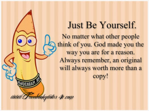 Just Be Yourself.