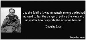 Like the Spitfire it was immensely strong: a pilot had no need to fear ...