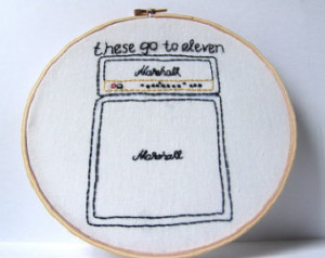 Spinal Tap, These Go To Eleven. Emb roidery hoop art. movie quote ...