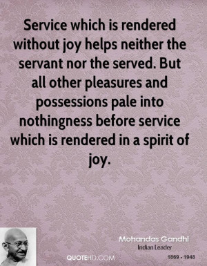 Service which is rendered without joy helps neither the servant nor ...