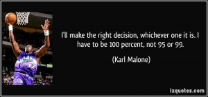 ll make the right decision, whichever one it is. I have to be 100 ...