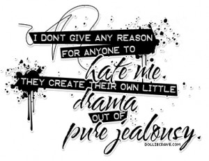 ... Create Their Own Little Drama Out of Pure Jealousy ~ Jealousy Quote