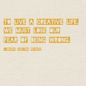 ... +life+we+must+lose+our+fear+of+being+wrong+quote+design+art.jpg