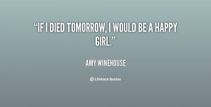 quote-Amy-Winehouse-if-i-died-tomorrow-i-would-be-104285.png