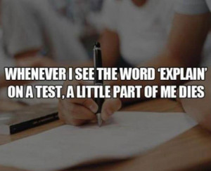Whenever I see the word ‘explain’ on a test, a little part of me ...
