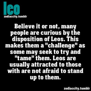 Many people are curious by the disposition of Leos…..