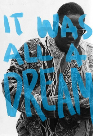 was all a Dream: Notorious B.I.G