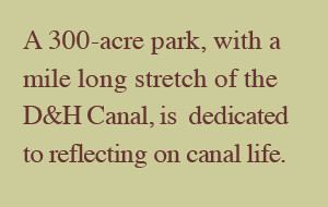 300-acre park, with a mile long stretch of the D&H Canal, is ...