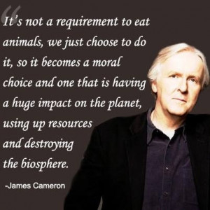James Cameron --- Vegan Quote.