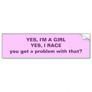 Yes I'm A Girl Yes I Race.... Car Bumper Sticker