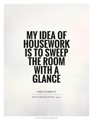 Housework Quotes Erma Bombeck Quotes