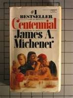 James Michener ~ Centennial I've all of his books and they're ...