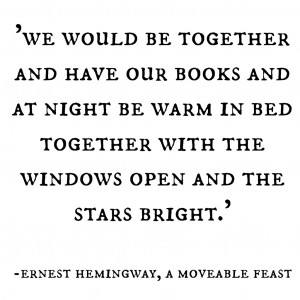 Ernest Hemingway: A Moveable Feast – would live to have this quote ...