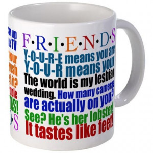 Chandler Gifts > Chandler Coffee Mugs > Friends Quotes Mug