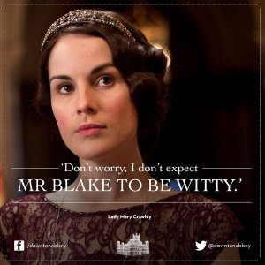 Downton Abbey- Season 4 quotes. Personal observation: I don't expect ...