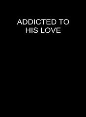 Addicted To His Love