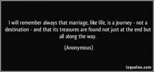 always that marriage, like life, is a journey - not a destination ...