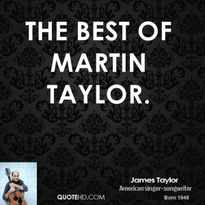 james-taylor-quote-the-best-of-martin-taylor.jpg