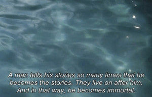 ... on after him, and in that way he becomes immortal. Big Fish quotes