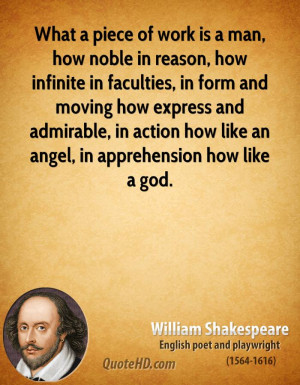What a piece of work is a man, how noble in reason, how infinite in ...
