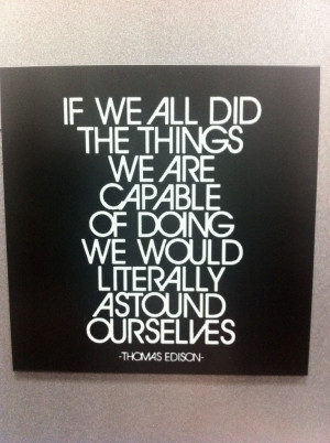 This great Thomas Edison quote greets our clients on the cable row ...