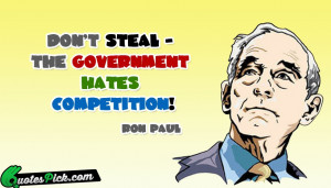 Do Not Steal The Government by ron-paul Picture Quotes