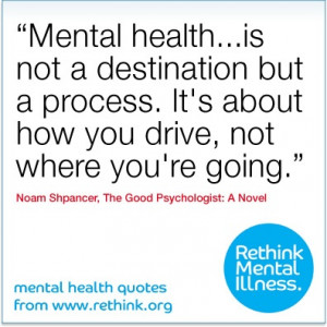 Mental health...is not a destination but a process. It’s about how ...