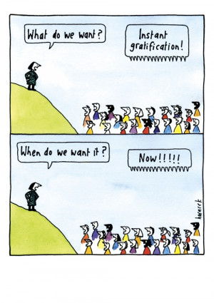 Instant Gratification