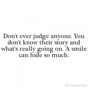 Don t ever judge anyone quote