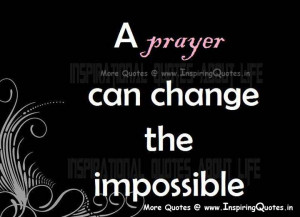 prayer can change the impossible, Prayer Quotes, Thoughts