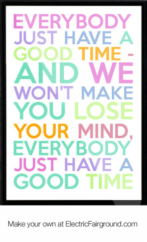 Everybody-just-have-a-good-time-and-we-won-t-make-you-lose-your-mind ...