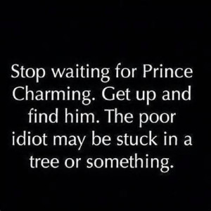 Funny Quotes And Sayings | … waiting for prince charming quotes ...