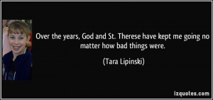 Over the years, God and St. Therese have kept me going no matter how ...