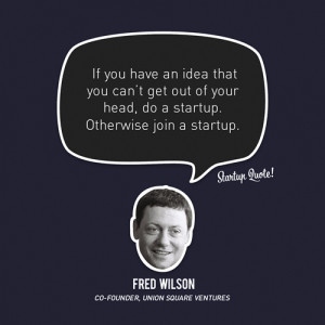 Startup Quote • If you have an idea that you can’t get out of your ...