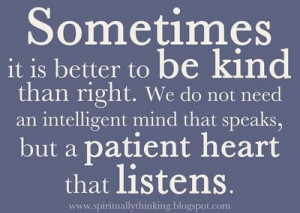 better to be kind than right