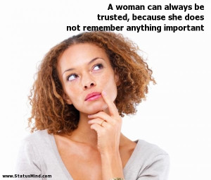 Sarcastic Quotes About The Other Woman A woman can always be trusted,