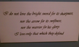 do not love the bright sword for its sharpness, nor the arrow for it ...
