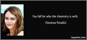 You fall for who the chemistry is with Vanessa Paradis