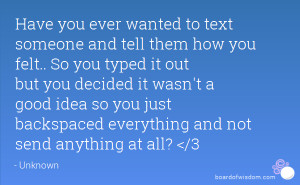 Have you ever wanted to text someone and tell them how you felt.. So ...