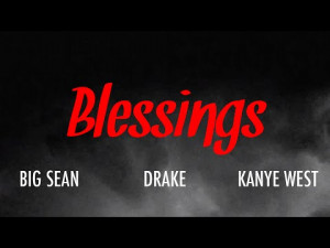 Watch music video “Blessings” by Big Sean ft. Drake & Kanye West