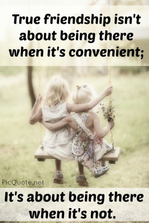 ... being there when its convenient; Its about being there when its not