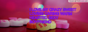 love my crazy boy friend profile facebook covers