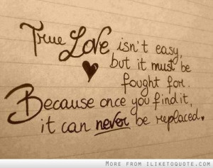 True love isn't easy, but it must be fought for. Because once you find ...