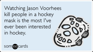 funny sports ecard watching jason voorhees kill people in a hockey