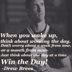 Everyone could use a little Drew Brees inspiration every now and then.